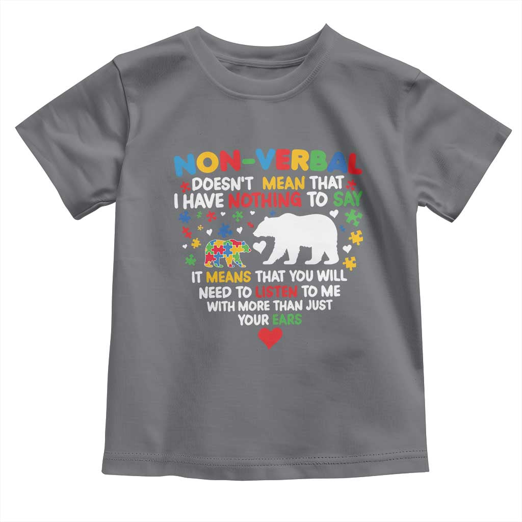 Autism Awareness Toddler T Shirt Non Verbal Doesn't Mean That I Have Nothing To Say Puzzle Bear TS11 Charcoal Print Your Wear