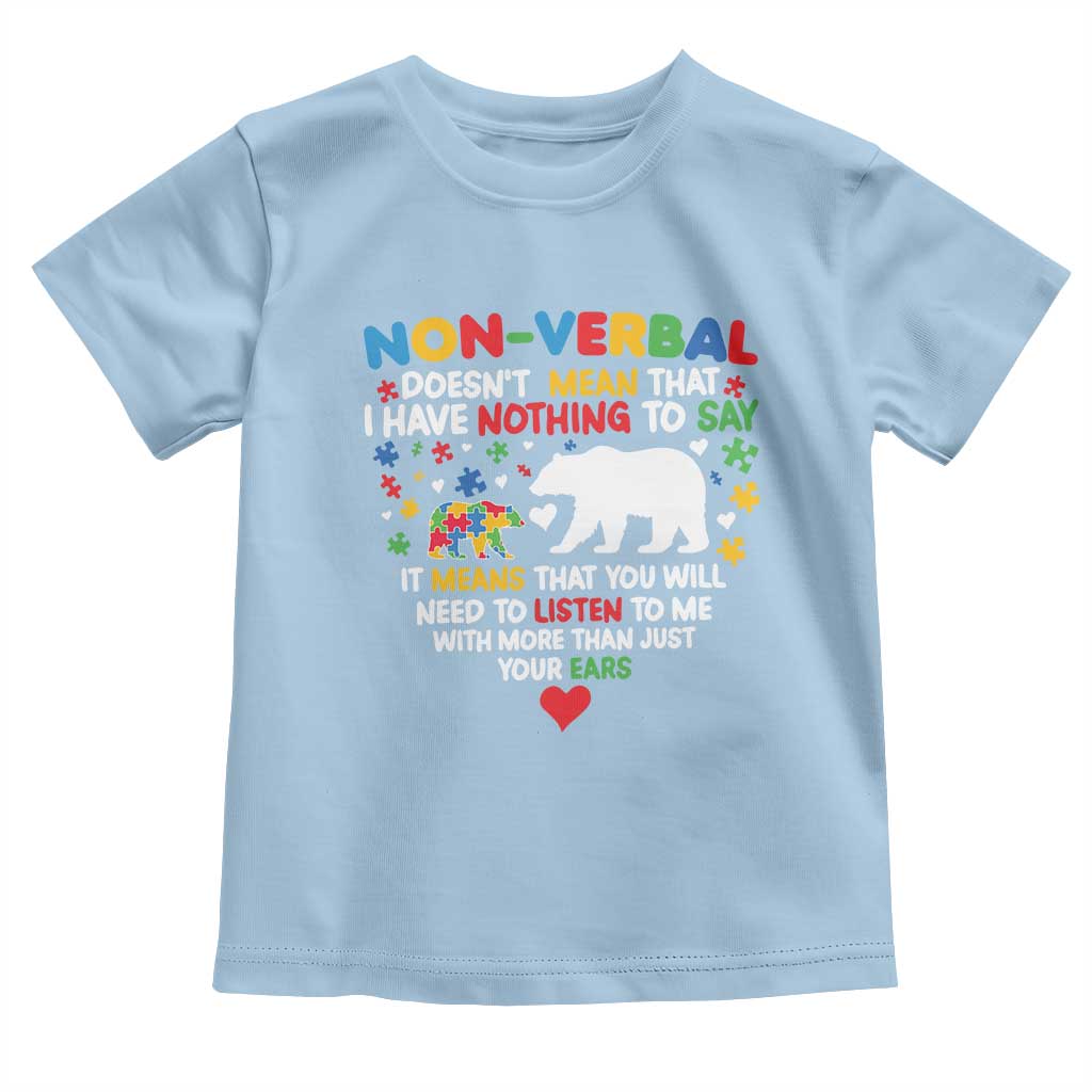 Autism Awareness Toddler T Shirt Non Verbal Doesn't Mean That I Have Nothing To Say Puzzle Bear TS11 Light Blue Print Your Wear