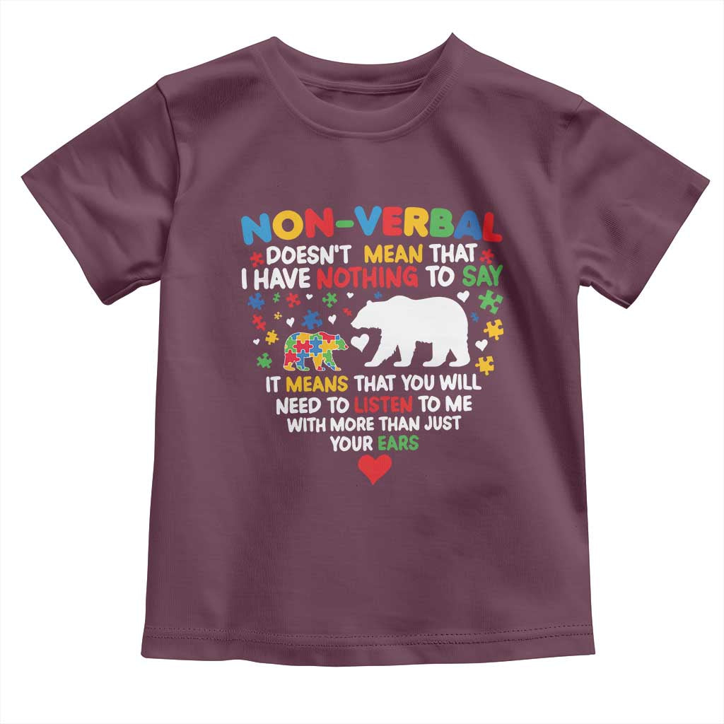 Autism Awareness Toddler T Shirt Non Verbal Doesn't Mean That I Have Nothing To Say Puzzle Bear TS11 Maroon Print Your Wear