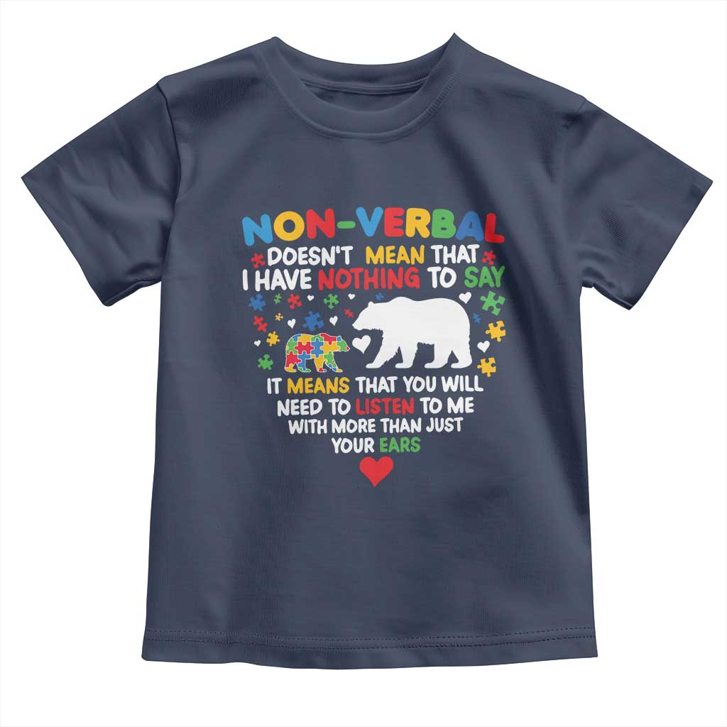 Autism Awareness Toddler T Shirt Non Verbal Doesn't Mean That I Have Nothing To Say Puzzle Bear TS11 Navy Print Your Wear