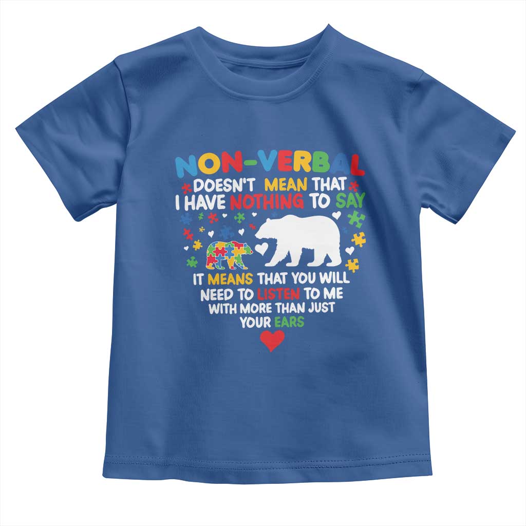 Autism Awareness Toddler T Shirt Non Verbal Doesn't Mean That I Have Nothing To Say Puzzle Bear TS11 Royal Blue Print Your Wear