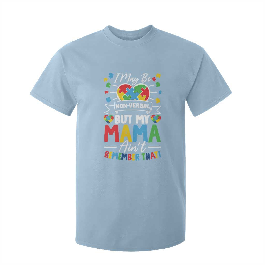 I May Be Non Verbal But My Mama Ain't Remember That T Shirt For Kid Autism Awareness Mom TS11 Light Blue Print Your Wear