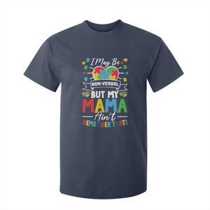 I May Be Non Verbal But My Mama Ain't Remember That T Shirt For Kid Autism Awareness Mom TS11 Navy Print Your Wear