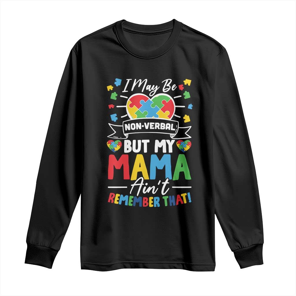 I May Be Non Verbal But My Mama Ain't Remember That Long Sleeve Shirt Autism Awareness Mom TS11 Black Print Your Wear
