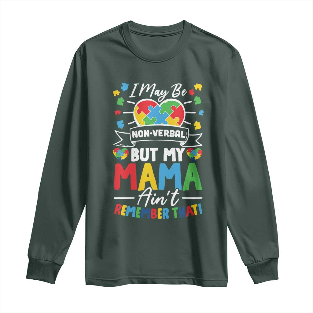 I May Be Non Verbal But My Mama Ain't Remember That Long Sleeve Shirt Autism Awareness Mom TS11 Dark Forest Green Print Your Wear