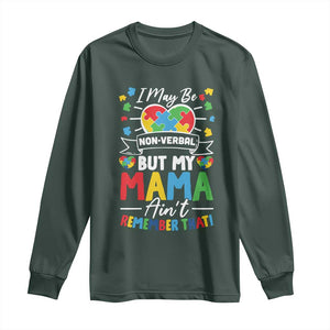I May Be Non Verbal But My Mama Ain't Remember That Long Sleeve Shirt Autism Awareness Mom TS11 Dark Forest Green Print Your Wear