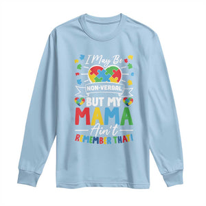 I May Be Non Verbal But My Mama Ain't Remember That Long Sleeve Shirt Autism Awareness Mom TS11 Light Blue Print Your Wear