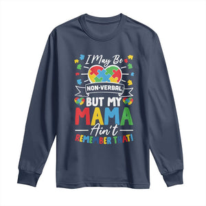 I May Be Non Verbal But My Mama Ain't Remember That Long Sleeve Shirt Autism Awareness Mom TS11 Navy Print Your Wear