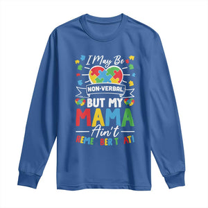 I May Be Non Verbal But My Mama Ain't Remember That Long Sleeve Shirt Autism Awareness Mom TS11 Royal Blue Print Your Wear