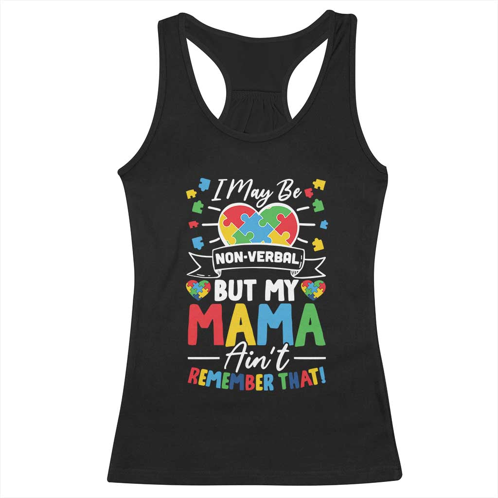 I May Be Non Verbal But My Mama Ain't Remember That Racerback Tank Top Autism Awareness Mom TS11 Black Print Your Wear