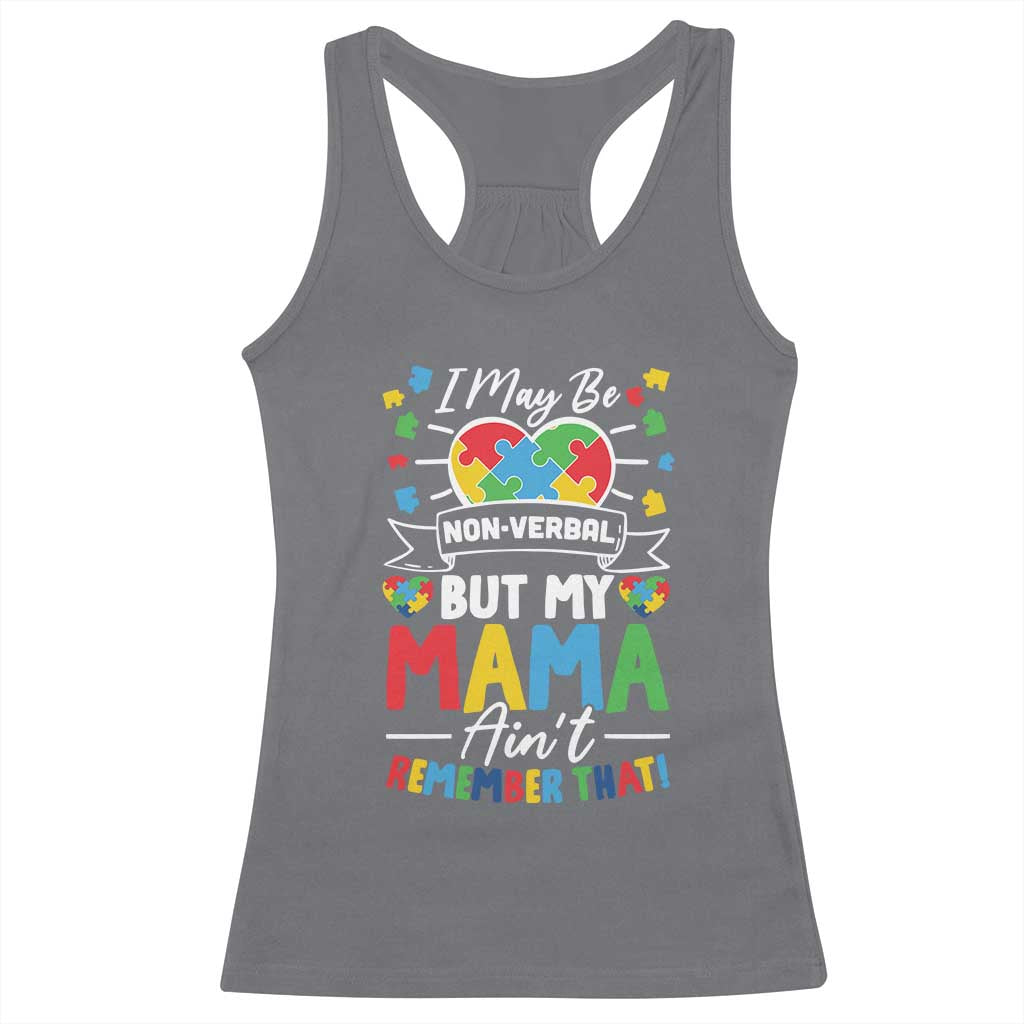 I May Be Non Verbal But My Mama Ain't Remember That Racerback Tank Top Autism Awareness Mom TS11 Charcoal Print Your Wear