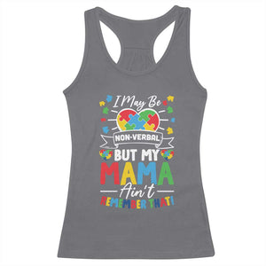I May Be Non Verbal But My Mama Ain't Remember That Racerback Tank Top Autism Awareness Mom TS11 Charcoal Print Your Wear