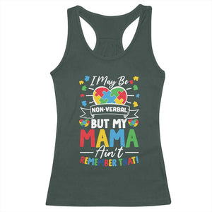I May Be Non Verbal But My Mama Ain't Remember That Racerback Tank Top Autism Awareness Mom TS11 Dark Forest Green Print Your Wear