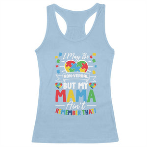I May Be Non Verbal But My Mama Ain't Remember That Racerback Tank Top Autism Awareness Mom TS11 Light Blue Print Your Wear
