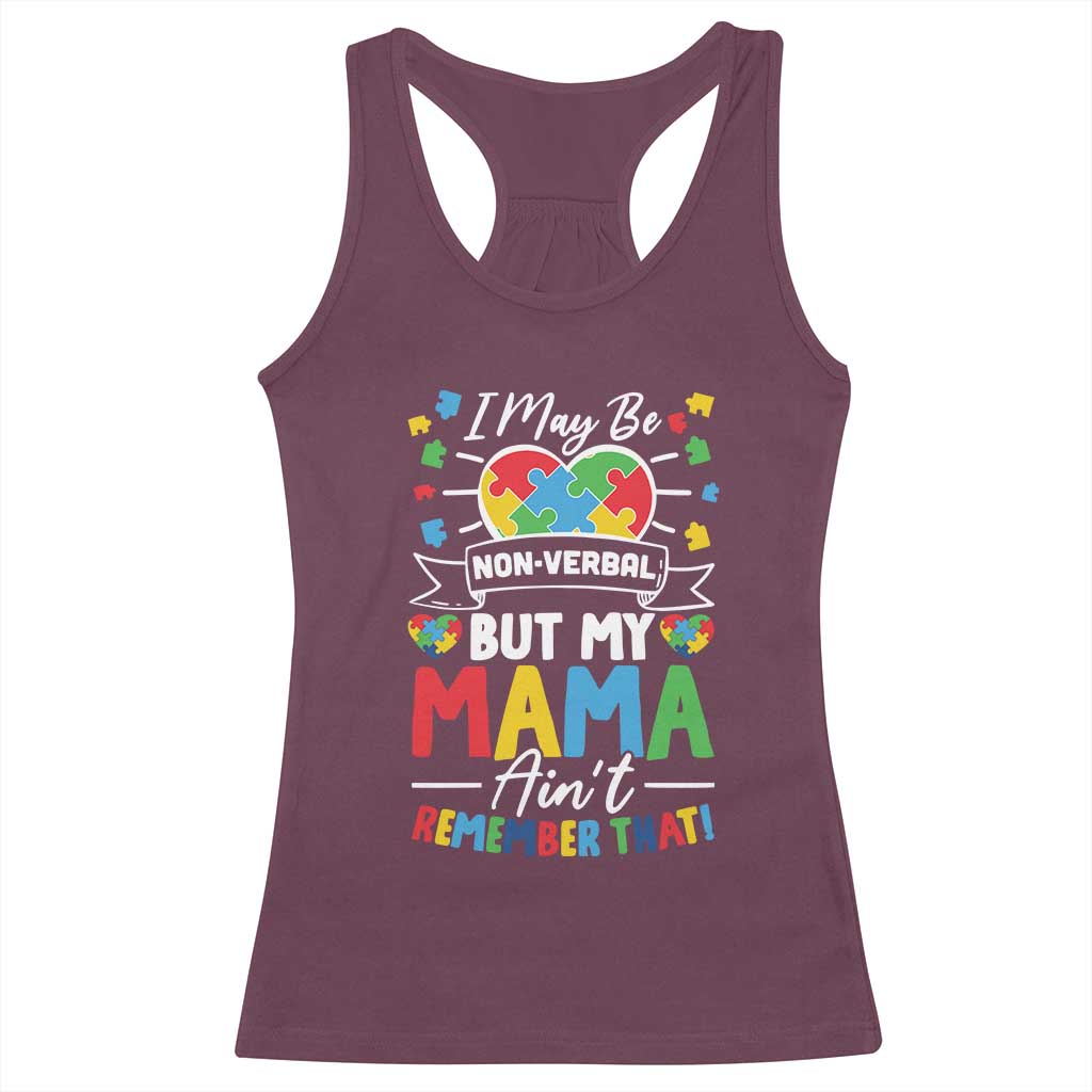 I May Be Non Verbal But My Mama Ain't Remember That Racerback Tank Top Autism Awareness Mom TS11 Maroon Print Your Wear
