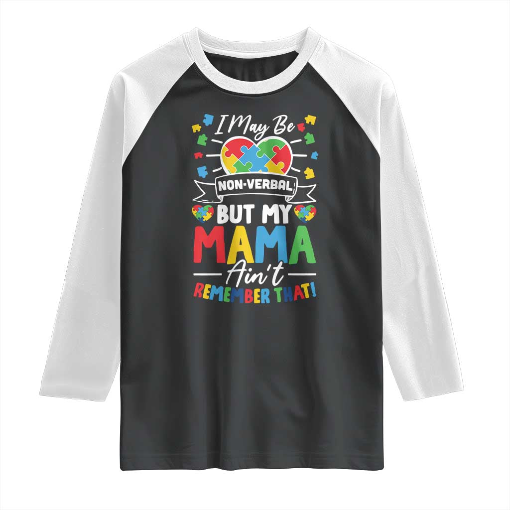 I May Be Non Verbal But My Mama Ain't Remember That Raglan Shirt Autism Awareness Mom TS11 Black White Print Your Wear