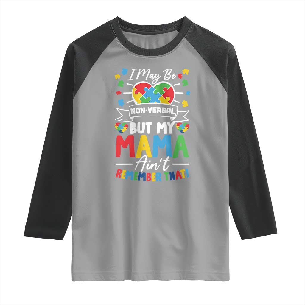 I May Be Non Verbal But My Mama Ain't Remember That Raglan Shirt Autism Awareness Mom TS11 Sport Gray Black Print Your Wear