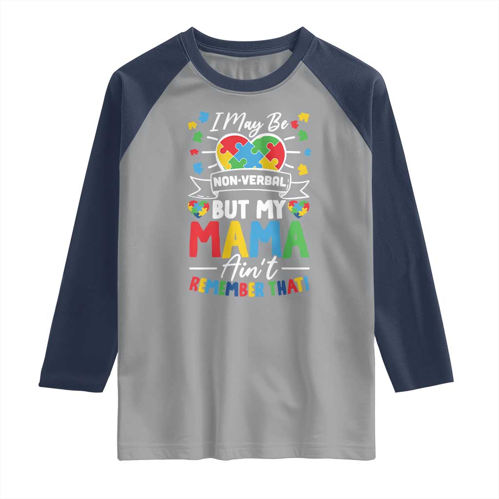 I May Be Non Verbal But My Mama Ain't Remember That Raglan Shirt Autism Awareness Mom TS11 Sport Gray Navy Print Your Wear