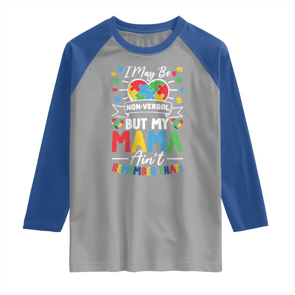 I May Be Non Verbal But My Mama Ain't Remember That Raglan Shirt Autism Awareness Mom TS11 Sport Gray Royal Print Your Wear