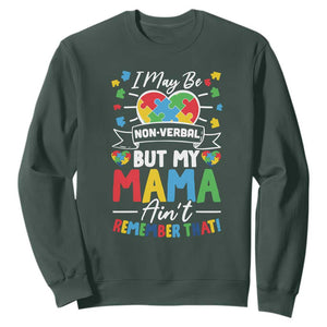 I May Be Non Verbal But My Mama Ain't Remember That Sweatshirt Autism Awareness Mom TS11 Dark Forest Green Print Your Wear