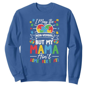 I May Be Non Verbal But My Mama Ain't Remember That Sweatshirt Autism Awareness Mom TS11 Royal Blue Print Your Wear