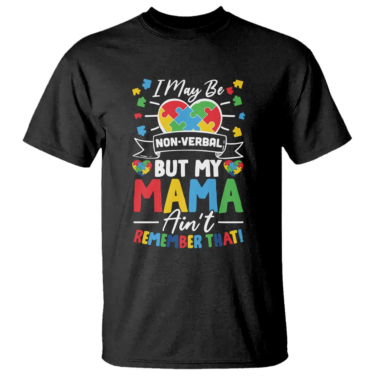 I May Be Non Verbal But My Mama Ain't Remember That T Shirt Autism Awareness Mom TS11 Black Print Your Wear
