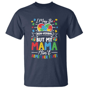 I May Be Non Verbal But My Mama Ain't Remember That T Shirt Autism Awareness Mom TS11 Navy Print Your Wear