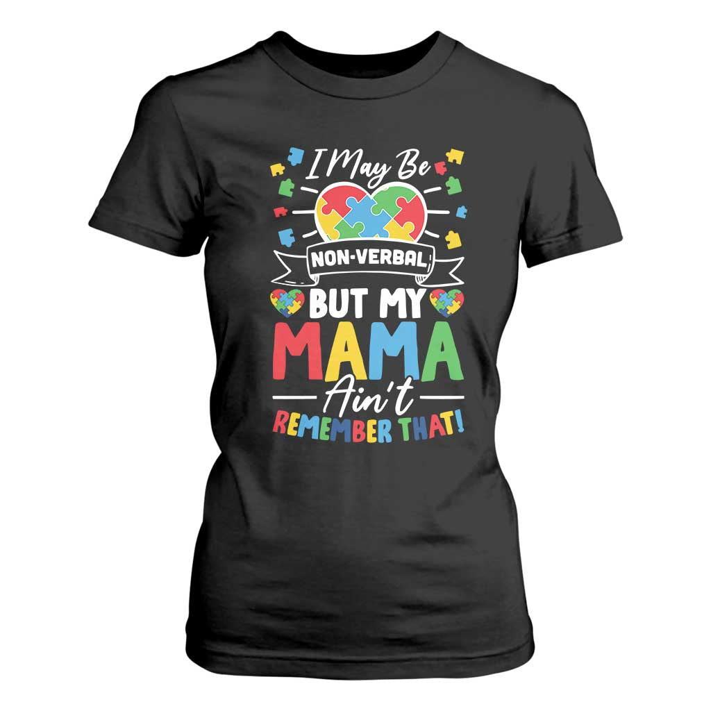 I May Be Non Verbal But My Mama Ain't Remember That T Shirt For Women Autism Awareness Mom TS11 Black Print Your Wear