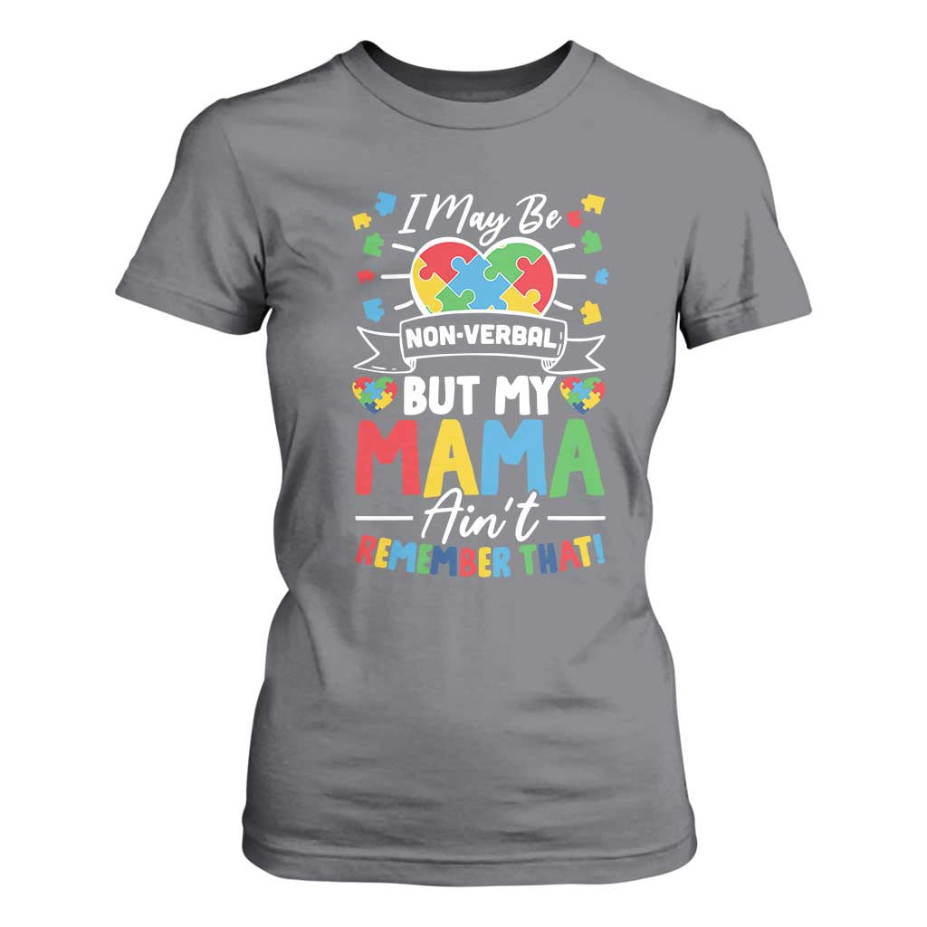 I May Be Non Verbal But My Mama Ain't Remember That T Shirt For Women Autism Awareness Mom TS11 Charcoal Print Your Wear