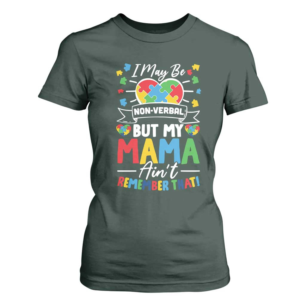 I May Be Non Verbal But My Mama Ain't Remember That T Shirt For Women Autism Awareness Mom TS11 Dark Forest Green Print Your Wear