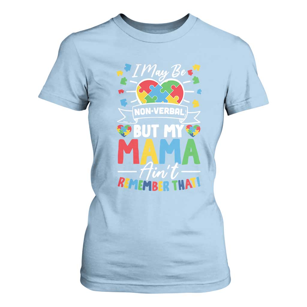 I May Be Non Verbal But My Mama Ain't Remember That T Shirt For Women Autism Awareness Mom TS11 Light Blue Print Your Wear