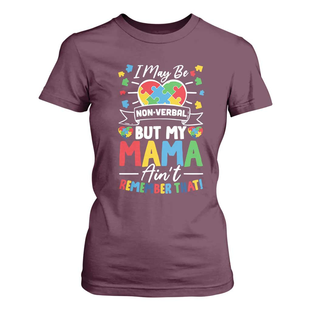 I May Be Non Verbal But My Mama Ain't Remember That T Shirt For Women Autism Awareness Mom TS11 Maroon Print Your Wear