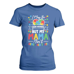 I May Be Non Verbal But My Mama Ain't Remember That T Shirt For Women Autism Awareness Mom TS11 Royal Blue Print Your Wear