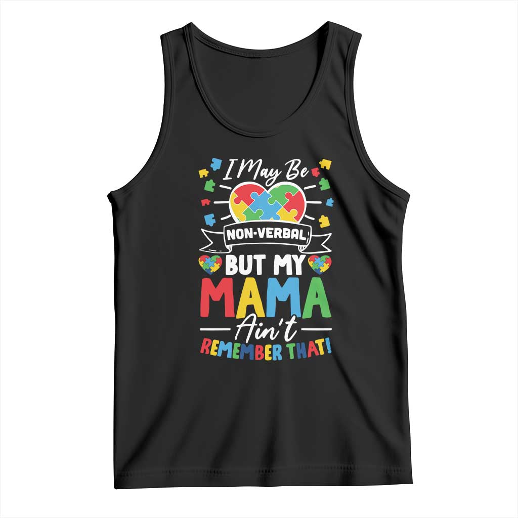 I May Be Non Verbal But My Mama Ain't Remember That Tank Top Autism Awareness Mom TS11 Black Print Your Wear