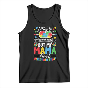 I May Be Non Verbal But My Mama Ain't Remember That Tank Top Autism Awareness Mom TS11 Black Print Your Wear