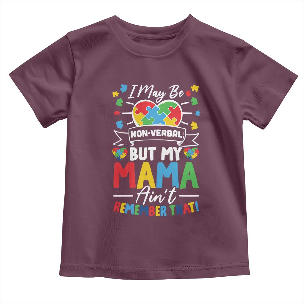 I May Be Non Verbal But My Mama Ain't Remember That Toddler T Shirt Autism Awareness Mom TS11 Maroon Print Your Wear