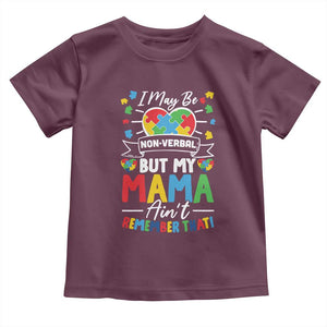 I May Be Non Verbal But My Mama Ain't Remember That Toddler T Shirt Autism Awareness Mom TS11 Maroon Print Your Wear