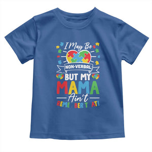 I May Be Non Verbal But My Mama Ain't Remember That Toddler T Shirt Autism Awareness Mom TS11 Royal Blue Print Your Wear
