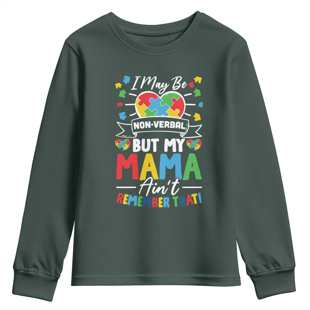 I May Be Non Verbal But My Mama Ain't Remember That Youth Sweatshirt Autism Awareness Mom TS11 Dark Forest Green Print Your Wear