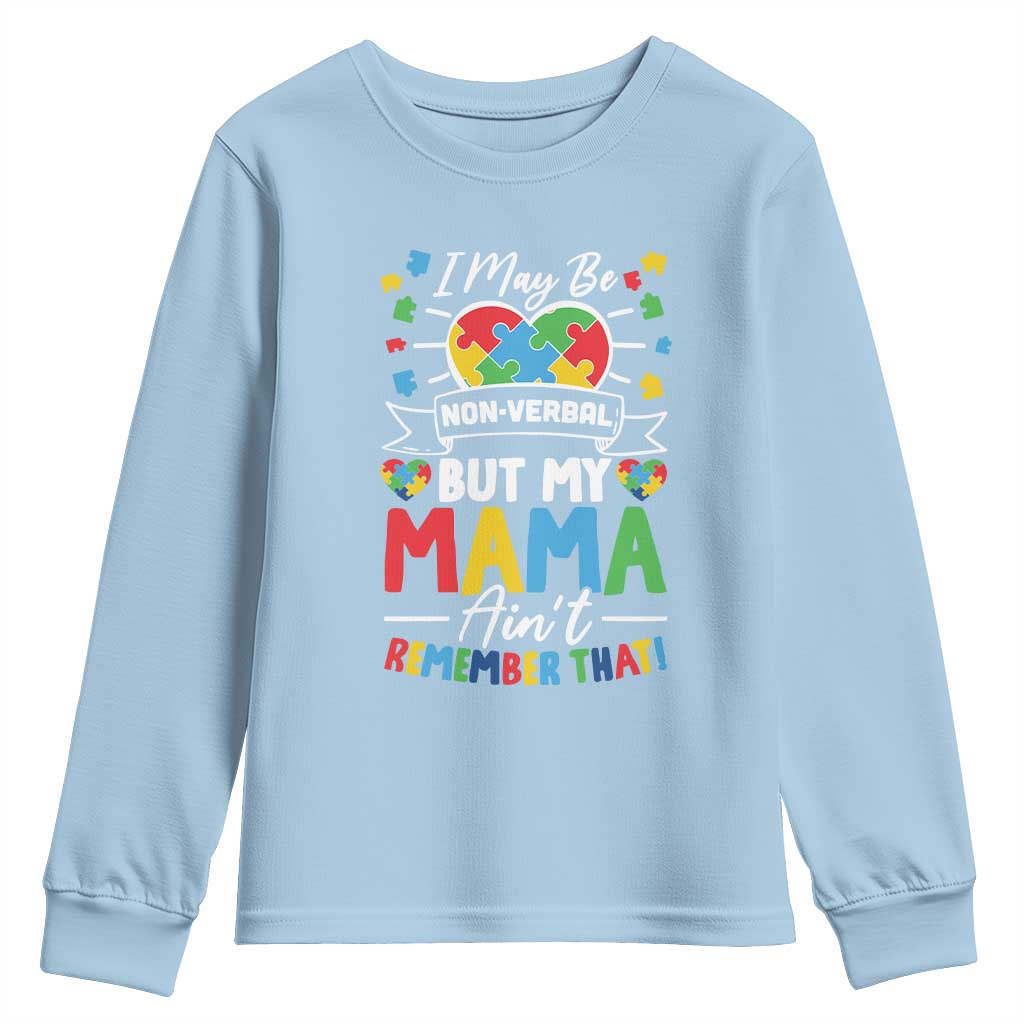 I May Be Non Verbal But My Mama Ain't Remember That Youth Sweatshirt Autism Awareness Mom TS11 Light Blue Print Your Wear