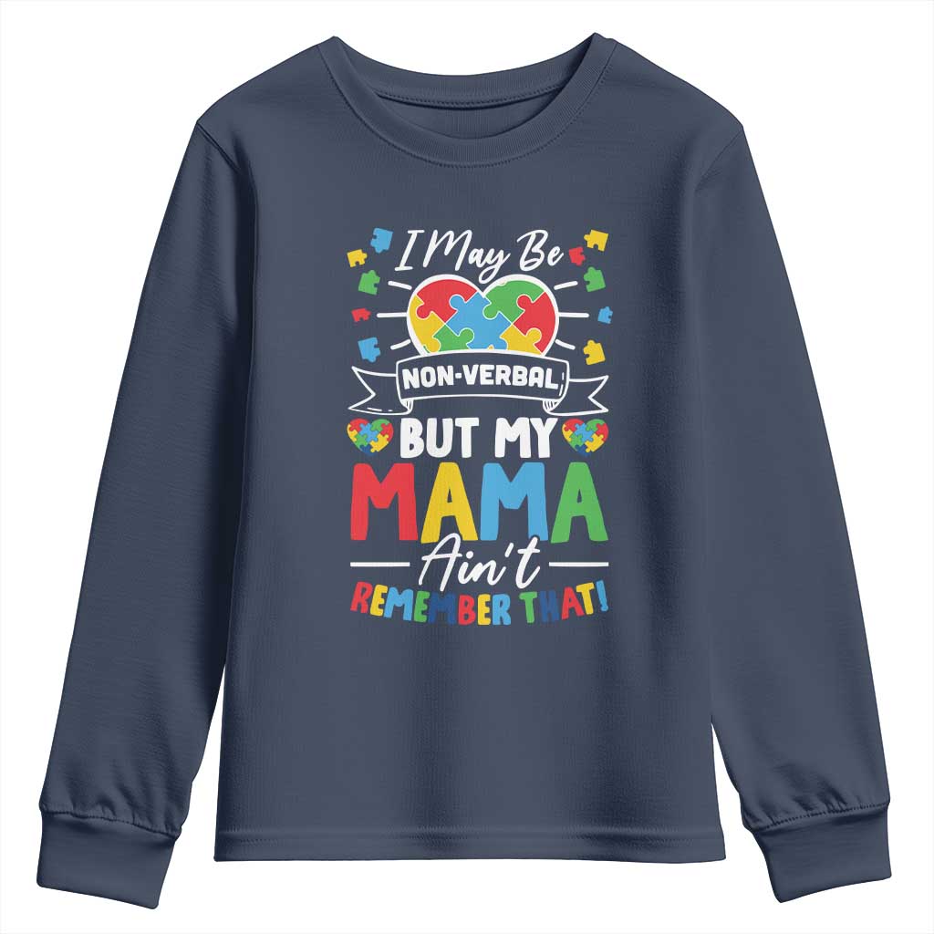 I May Be Non Verbal But My Mama Ain't Remember That Youth Sweatshirt Autism Awareness Mom TS11 Navy Print Your Wear