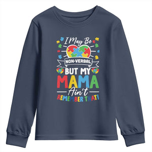 I May Be Non Verbal But My Mama Ain't Remember That Youth Sweatshirt Autism Awareness Mom TS11 Navy Print Your Wear