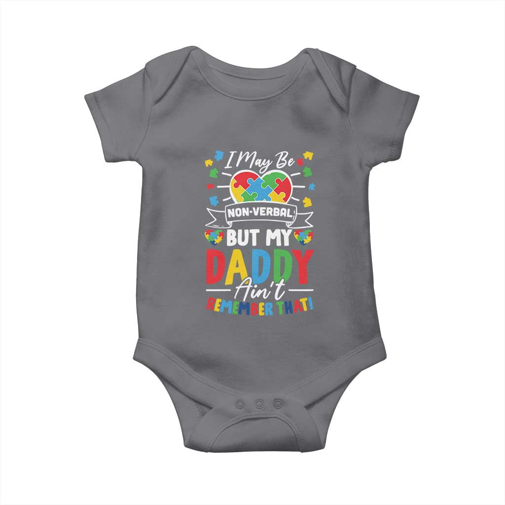 I May Be Non Verbal But My Daddy Ain't Remember That Baby Onesie Autism Awareness Dad TS11 Charcoal Print Your Wear