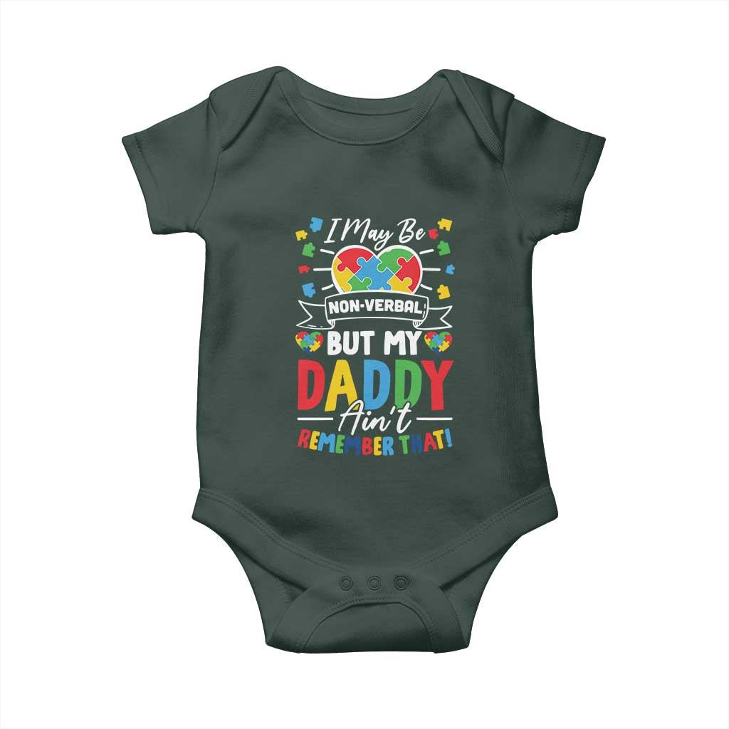 I May Be Non Verbal But My Daddy Ain't Remember That Baby Onesie Autism Awareness Dad TS11 Print Your Wear
