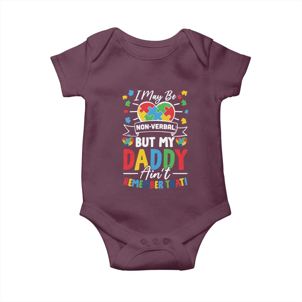 I May Be Non Verbal But My Daddy Ain't Remember That Baby Onesie Autism Awareness Dad TS11 Maroon Print Your Wear