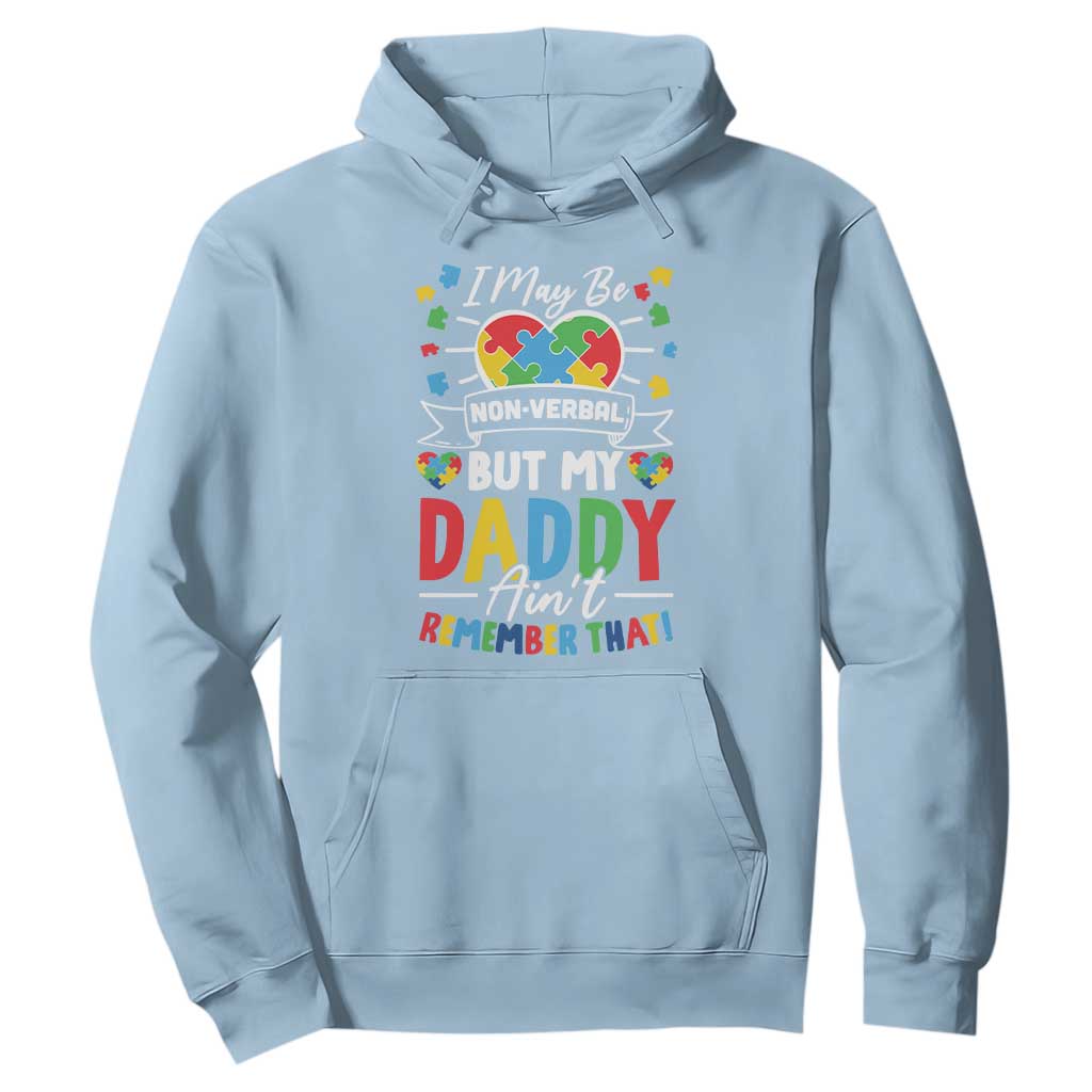 I May Be Non Verbal But My Daddy Ain't Remember That Hoodie Autism Awareness Dad TS11 Light Blue Print Your Wear