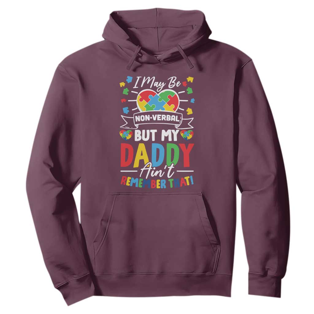 I May Be Non Verbal But My Daddy Ain't Remember That Hoodie Autism Awareness Dad TS11 Maroon Print Your Wear