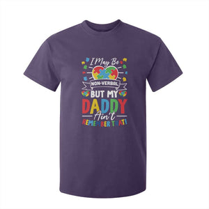 I May Be Non Verbal But My Daddy Ain't Remember That T Shirt For Kid Autism Awareness Dad TS11 Purple Print Your Wear