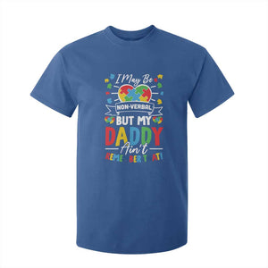 I May Be Non Verbal But My Daddy Ain't Remember That T Shirt For Kid Autism Awareness Dad TS11 Royal Blue Print Your Wear