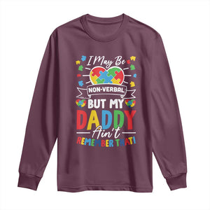 I May Be Non Verbal But My Daddy Ain't Remember That Long Sleeve Shirt Autism Awareness Dad TS11 Maroon Print Your Wear